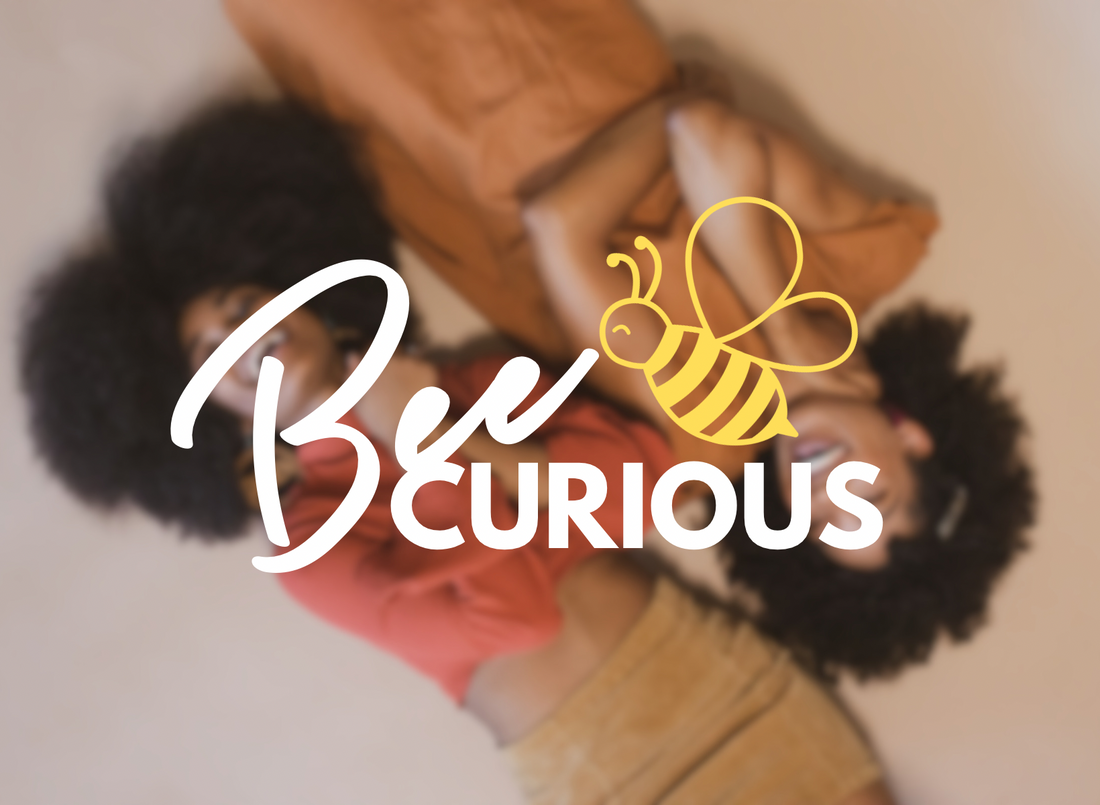 🐝 BEE Curious: Why It's Important to Be Curious About Your Natural Hair