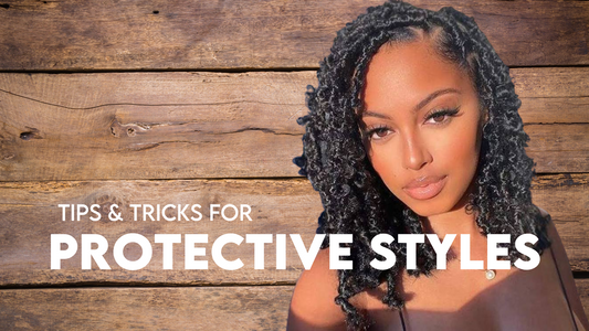 Tips & Tricks for Protective Styles